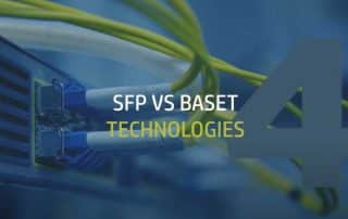 Comparing SFP technologies and BaseT technologies