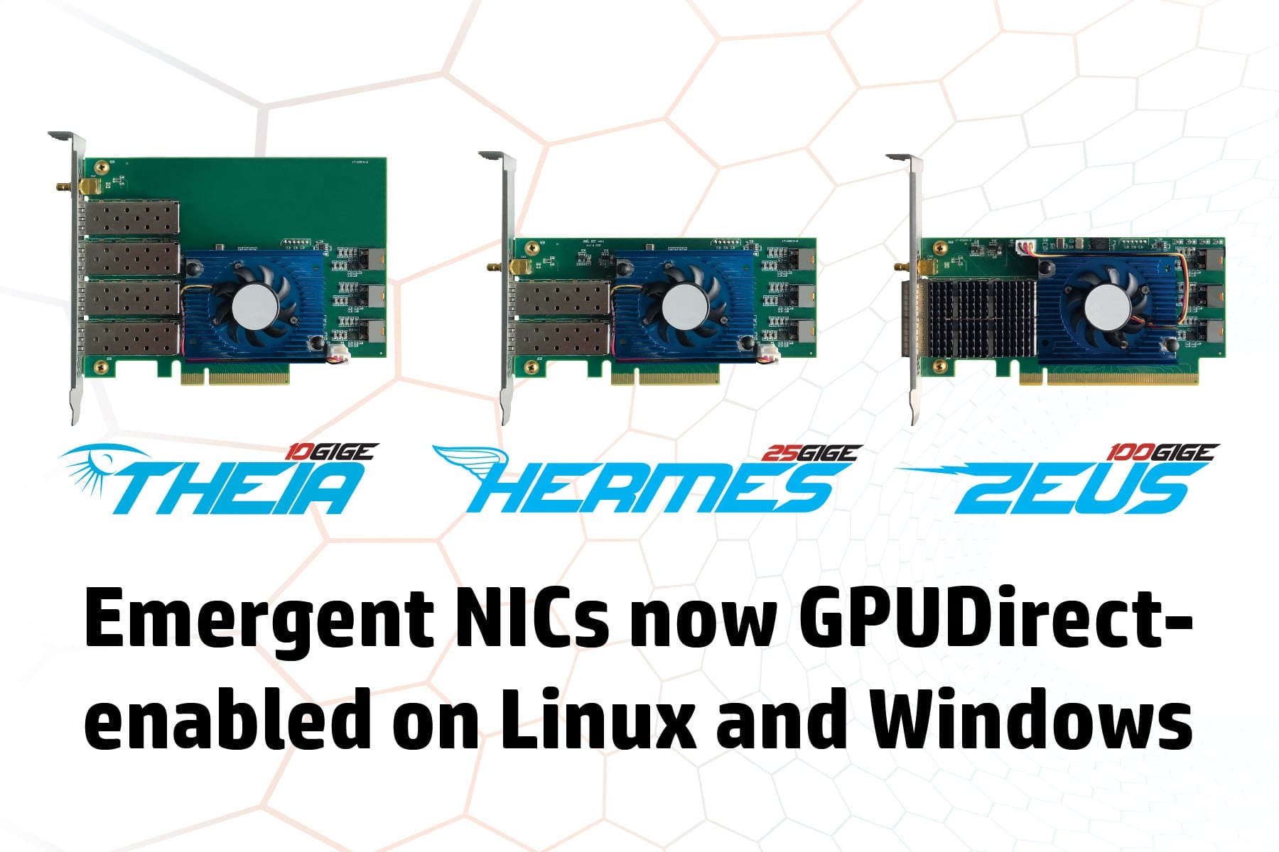 Emergent Network Interface Cards (NICs) now are GPUDirect capable on both Linux and Windows