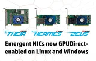 Emergent Network Interface Cards (NICs) now are GPUDirect capable on both Linux and Windows.